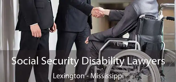 Social Security Disability Lawyers Lexington - Mississippi