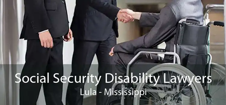 Social Security Disability Lawyers Lula - Mississippi