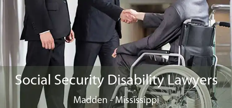 Social Security Disability Lawyers Madden - Mississippi