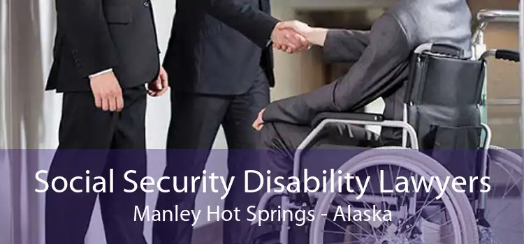 Social Security Disability Lawyers Manley Hot Springs - Alaska