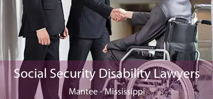 Social Security Disability Lawyers Mantee - Mississippi