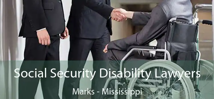 Social Security Disability Lawyers Marks - Mississippi