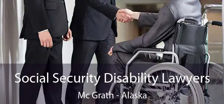 Social Security Disability Lawyers Mc Grath - Alaska