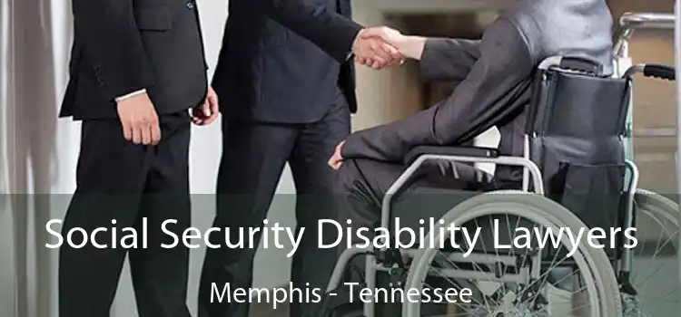 Social Security Disability Lawyers Memphis - Tennessee