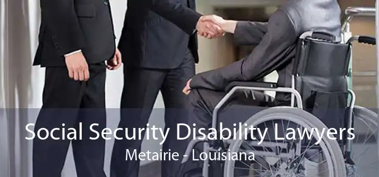 Social Security Disability Lawyers Metairie - Louisiana
