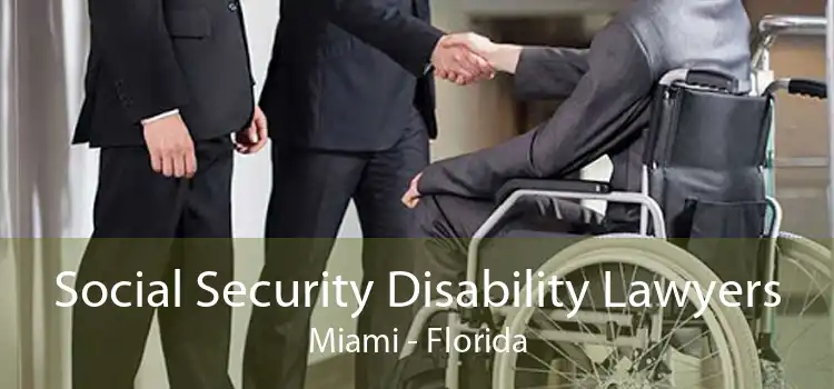 Social Security Disability Lawyers Miami - Florida