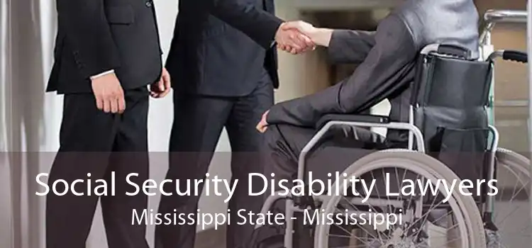 Social Security Disability Lawyers Mississippi State - Mississippi