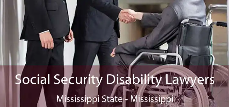 Social Security Disability Lawyers Mississippi State - Mississippi