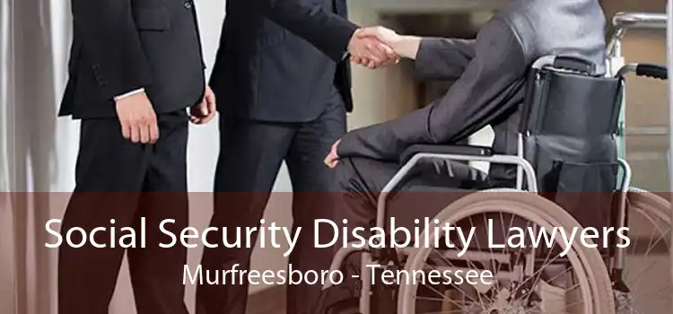 Social Security Disability Lawyers Murfreesboro - Tennessee