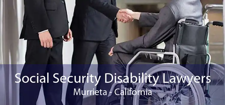 Social Security Disability Lawyers Murrieta - California