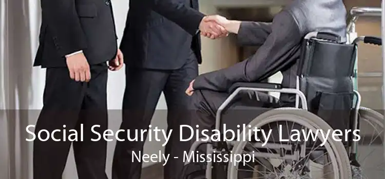 Social Security Disability Lawyers Neely - Mississippi