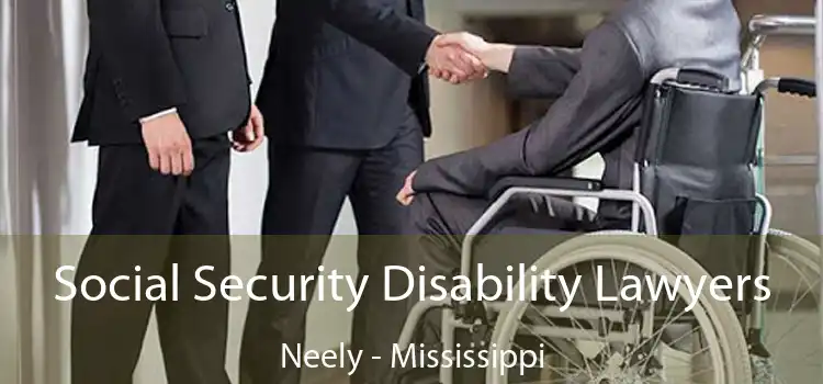 Social Security Disability Lawyers Neely - Mississippi