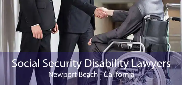 Social Security Disability Lawyers Newport Beach - California