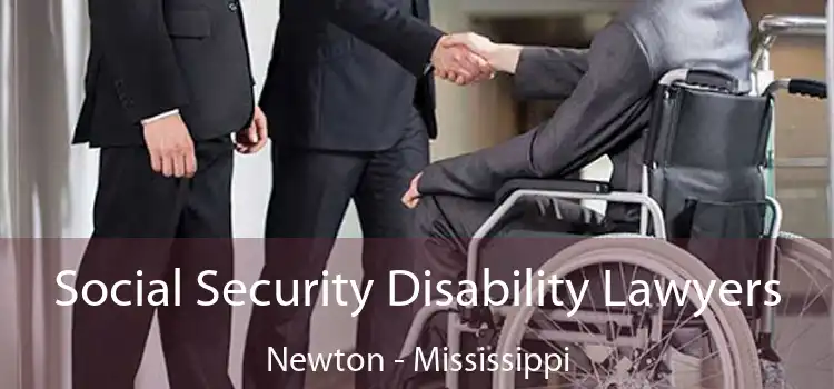 Social Security Disability Lawyers Newton - Mississippi