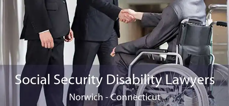 Social Security Disability Lawyers Norwich - Connecticut