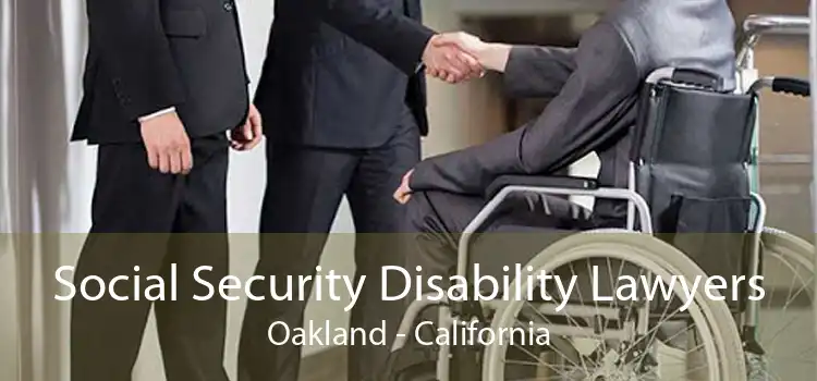 Social Security Disability Lawyers Oakland - California