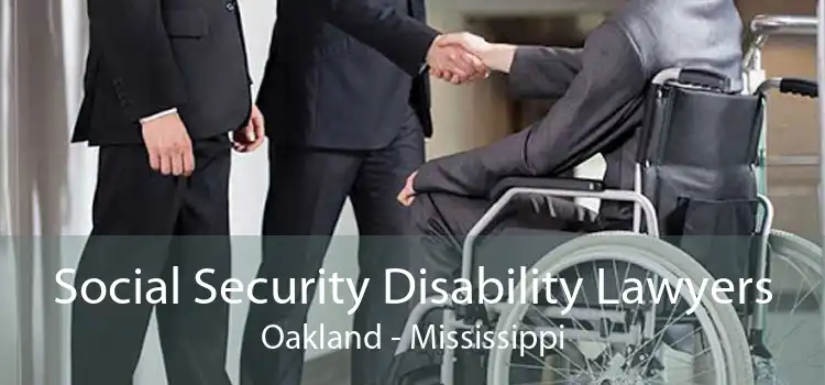 Social Security Disability Lawyers Oakland - Mississippi
