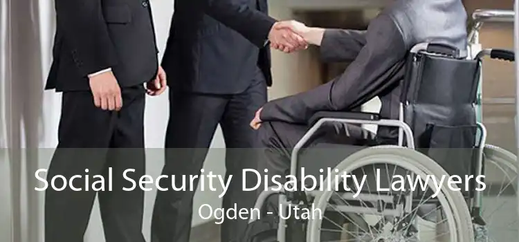 Social Security Disability Lawyers Ogden - Utah
