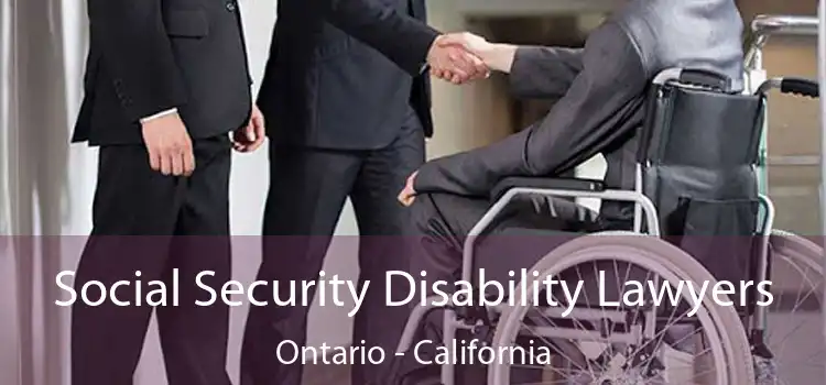 Social Security Disability Lawyers Ontario - California