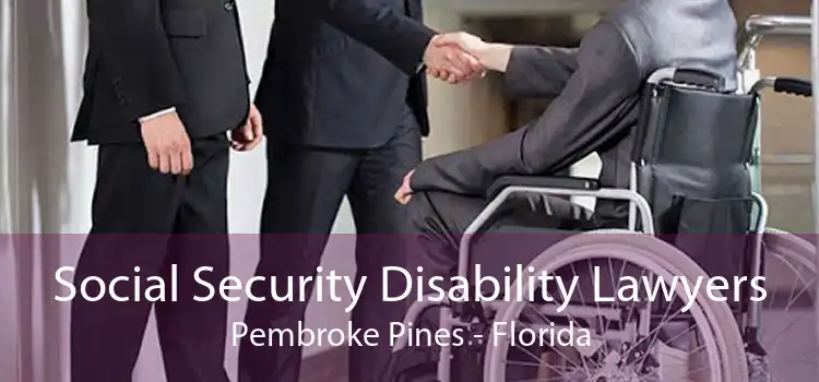 Social Security Disability Lawyers Pembroke Pines - Florida