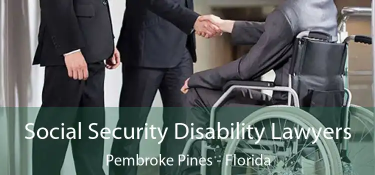 Social Security Disability Lawyers Pembroke Pines - Florida