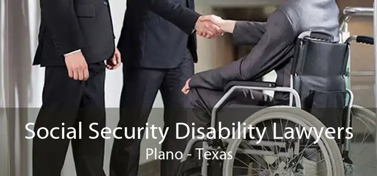 Social Security Disability Lawyers Plano - Texas