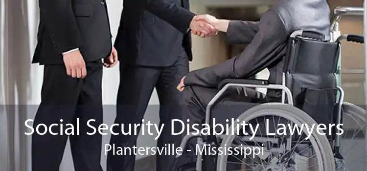 Social Security Disability Lawyers Plantersville - Mississippi