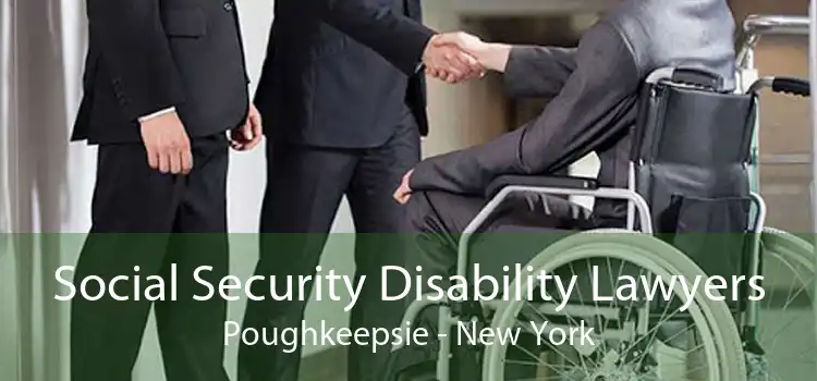 Social Security Disability Lawyers Poughkeepsie - New York