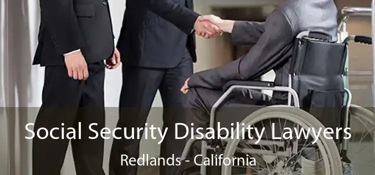 Social Security Disability Lawyers Redlands - California