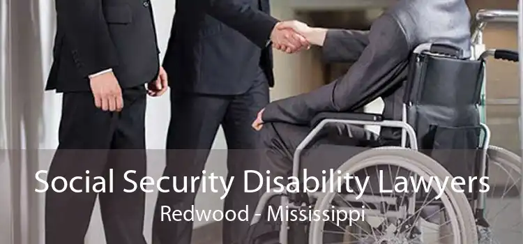 Social Security Disability Lawyers Redwood - Mississippi