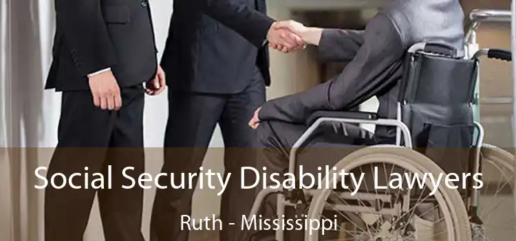 Social Security Disability Lawyers Ruth - Mississippi