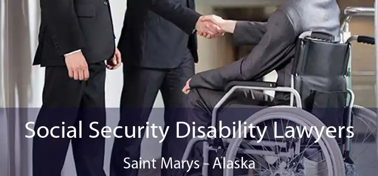 Social Security Disability Lawyers Saint Marys - Alaska