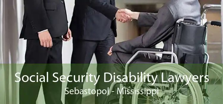Social Security Disability Lawyers Sebastopol - Mississippi