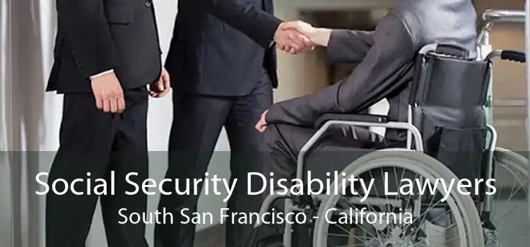Social Security Disability Lawyers South San Francisco - California