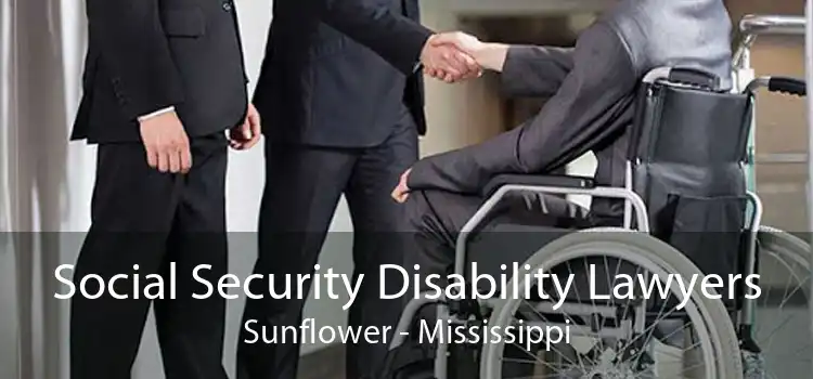 Social Security Disability Lawyers Sunflower - Mississippi