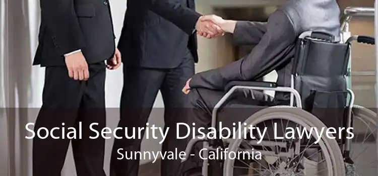 Social Security Disability Lawyers Sunnyvale - California