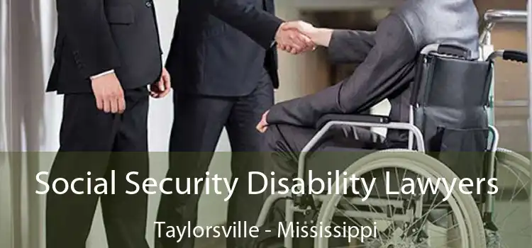 Social Security Disability Lawyers Taylorsville - Mississippi