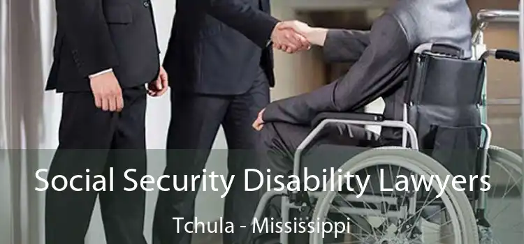 Social Security Disability Lawyers Tchula - Mississippi