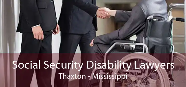Social Security Disability Lawyers Thaxton - Mississippi