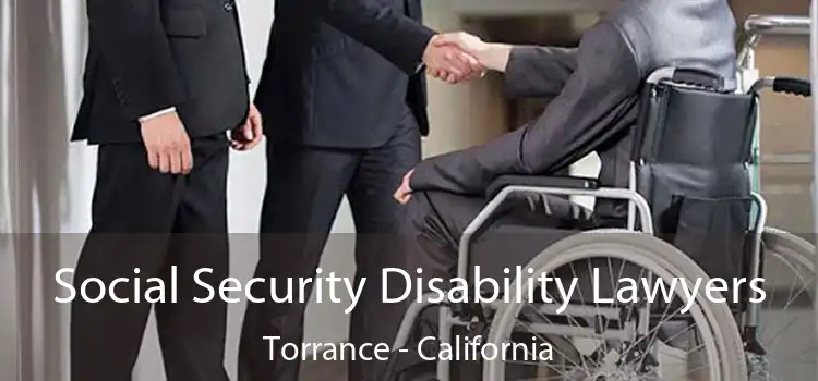 Social Security Disability Lawyers Torrance - California