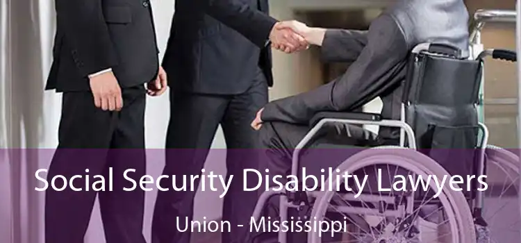 Social Security Disability Lawyers Union - Mississippi