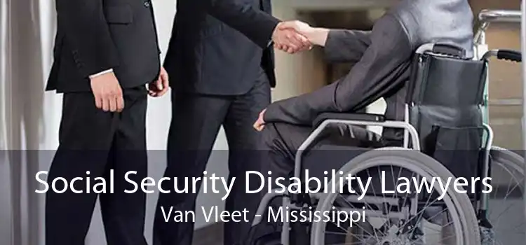 Social Security Disability Lawyers Van Vleet - Mississippi