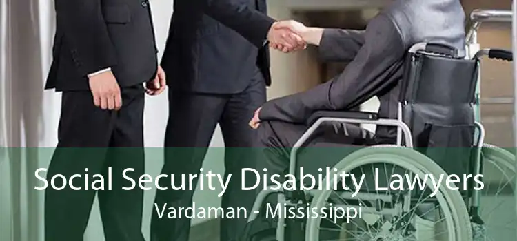 Social Security Disability Lawyers Vardaman - Mississippi