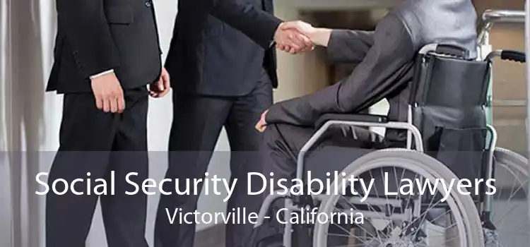 Social Security Disability Lawyers Victorville - California