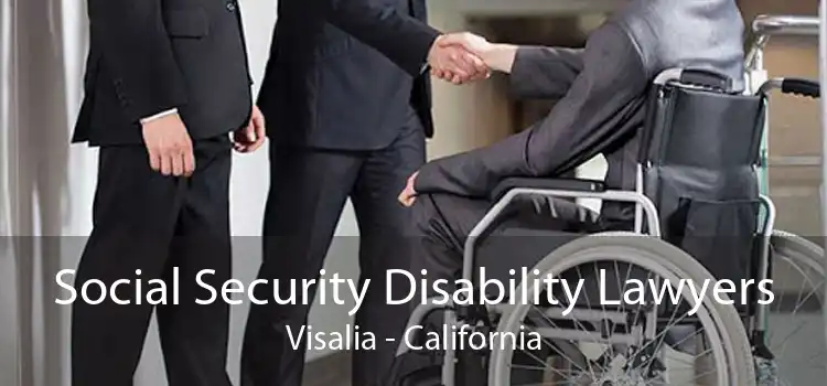 Social Security Disability Lawyers Visalia - California