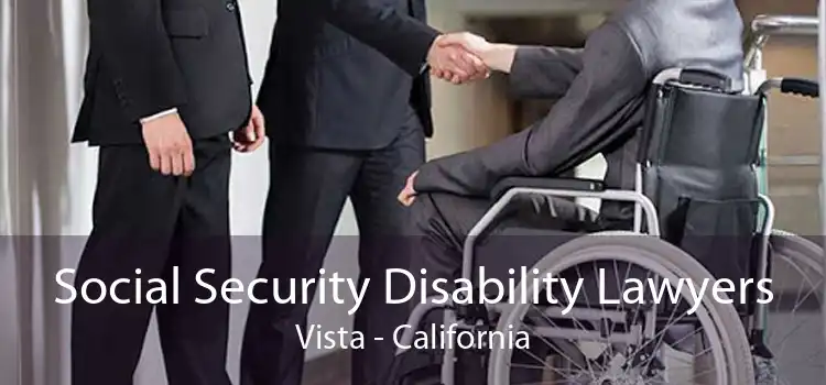 Social Security Disability Lawyers Vista - California
