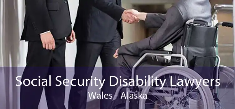 Social Security Disability Lawyers Wales - Alaska