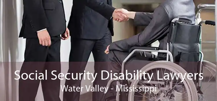 Social Security Disability Lawyers Water Valley - Mississippi