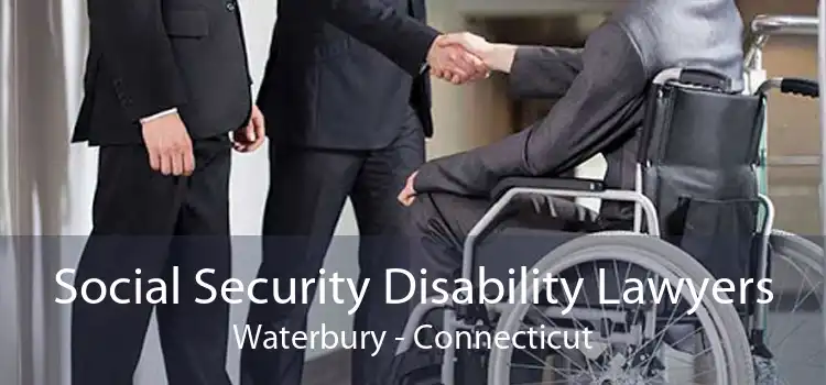 Social Security Disability Lawyers Waterbury - Connecticut