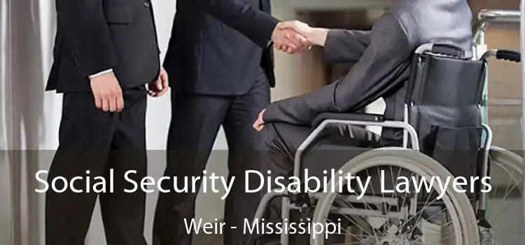 Social Security Disability Lawyers Weir - Mississippi